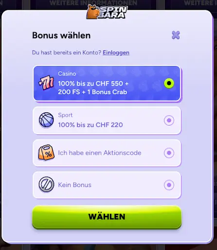 Wähle deinen Bonus bei SpinBara: Casino, Sport oder Promo-Code – bis zu CHF 550 und 200 Freispiele Auswahlfenster bei SpinBara Casino mit Bonusoptionen: Casino 100 % bis zu CHF 550 + 200 Freispiele + 1 Bonus Crab, Sportbonus, Aktionscode oder kein Bonus.