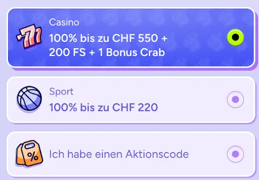 Bonusauswahl mit drei Optionen: Casino-Bonus 100 % bis zu CHF 550 + 200 Freispiele + 1 Bonus Crab (ausgewählt), Sportbonus 100 % bis zu CHF 220 und Aktionscode-Eingabe.